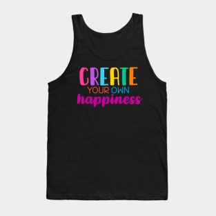 Create your own happiness Tank Top